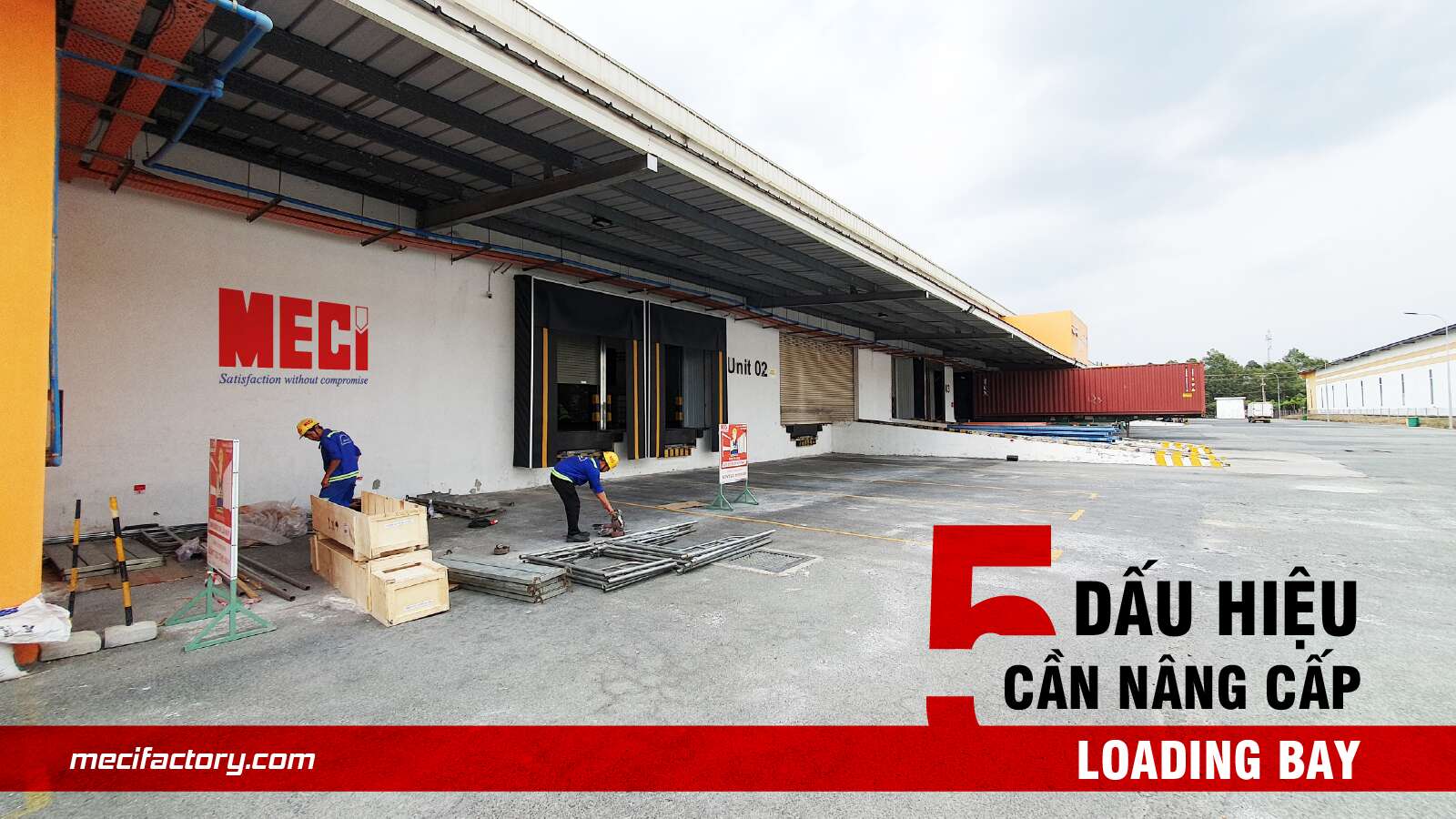 5 Dấu hiệu nhà xưởng nên nâng cấp Loading Bay